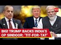 Trump STUNS Pak Calls India S Op Sindoor A Tit For Tat Military Action Offers Help WATCH