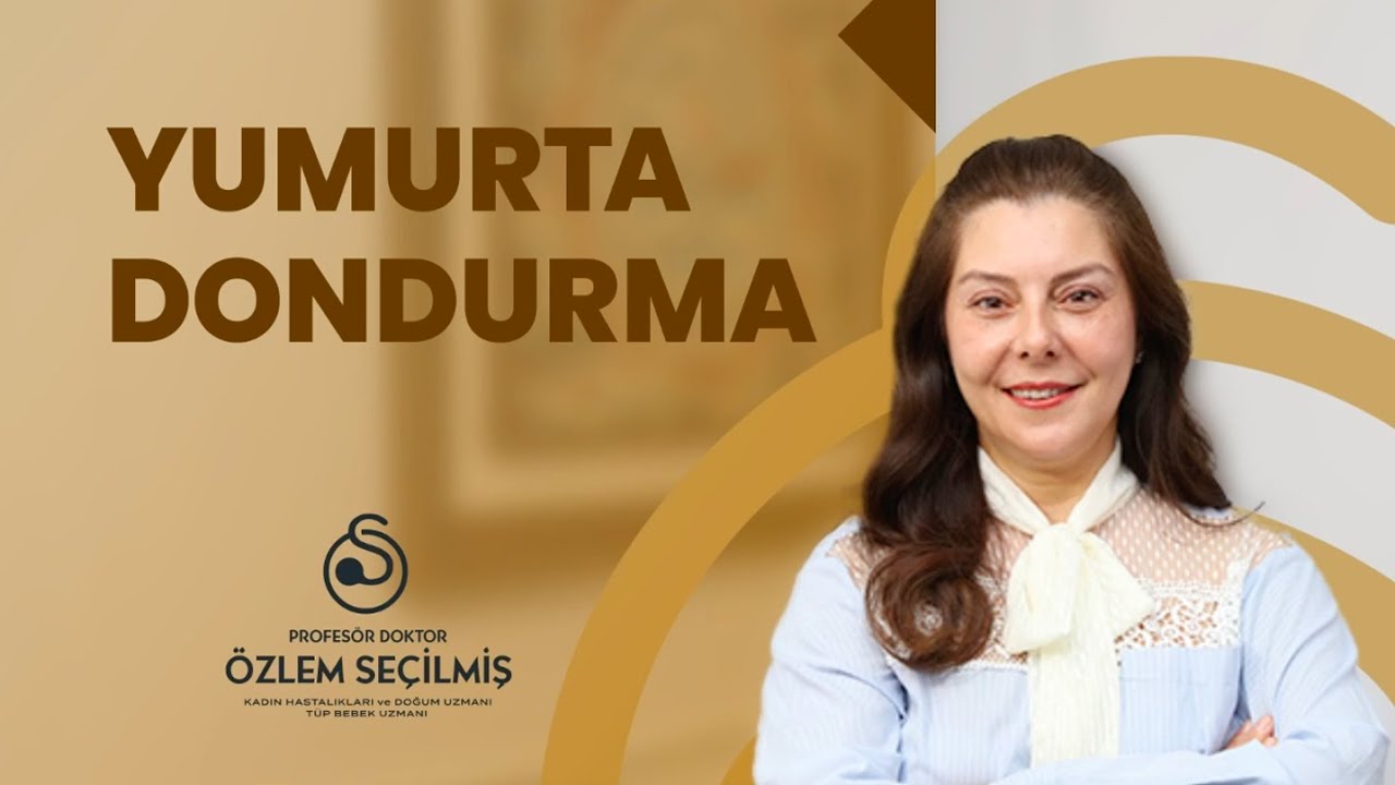 Yumurta Dondurma | Prof. Dr. Özlem Seçilmiş