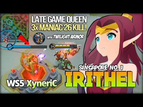 3x MANIAC 26 Kill, Irithel Late Game?! XyneriC Singapore No. 1 Irithel - Mobile Legends