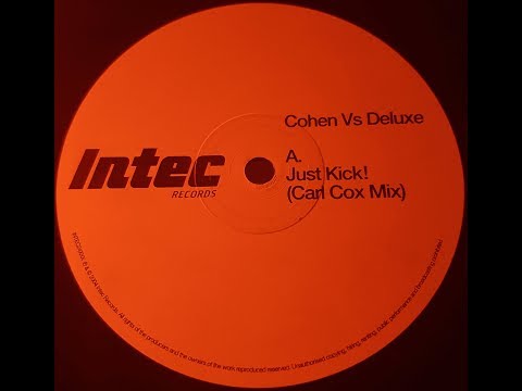 Cohen Vs Deluxe ‎- Just Kick! (Carl Cox Mix)
