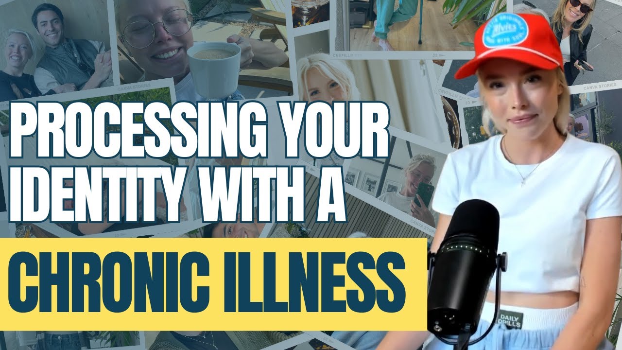 Processing Your Chronic Illness and Redefining Your Identity