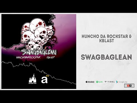 Huncho Da Rockstar & Kblast - "SwagBagLean" (#BodyRockas)