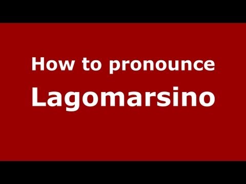 How to pronounce Lagomarsino