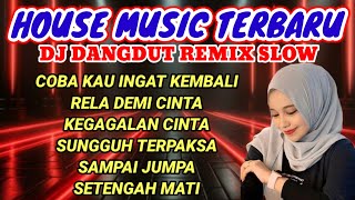 Download lagu HOUSE MUSIC DJ REMIX SLOW TERBARU // DJ DANGDUT TERPOPULER mp3