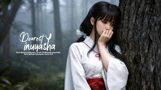 Download lagu OST  Inuyasha Dearest – Versi Bahasa Indonesia  Cover Full mp3