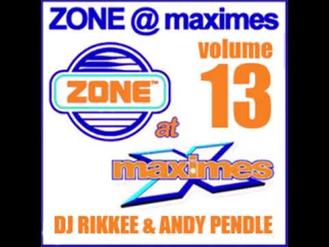 Zone At Maximes Vol 13 DJ Rikkee & Andy Pendle