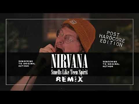 Nirvana - Smells Like Teen Spirit POST HARDCORE løner yøuth Remix