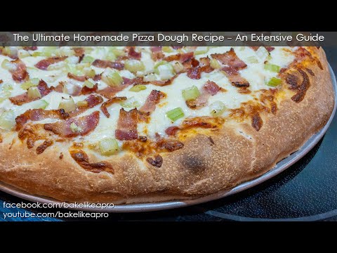 THE ULTIMATE HOMEMADE PIZZA DOUGH RECIPE - An Extensive Guide !