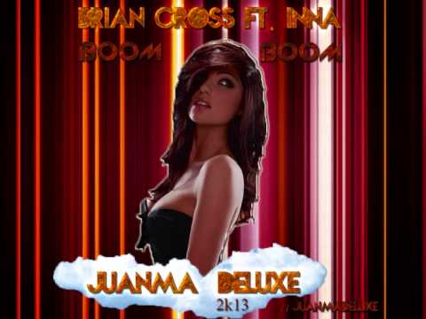 Brian Cross Feat. Inna - Boom Boom (JuanmaDeluxe Remix)