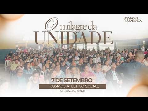 O Milagre da Unidade | 07.09.2026