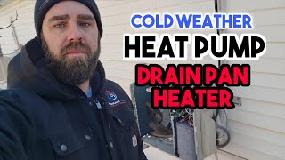 How To Install A Drain Pan Heater On A Cold Weather Heat Pump
