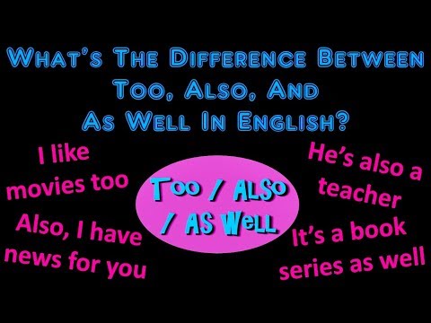 What's The Difference Between Too, Also, And As Well In English?