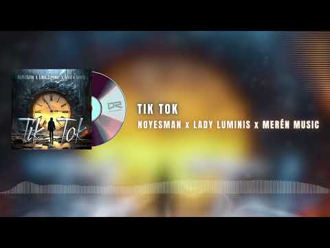 NoYesMan x Lady Luminis x Merèn Music - Tik Tok