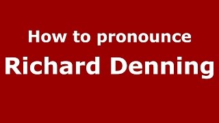 How to pronounce Richard Denning