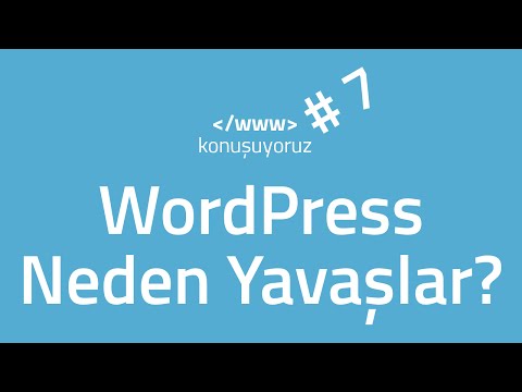 WordPress Neden Yavaşlar? - #wwwkonusuyoruz #7
