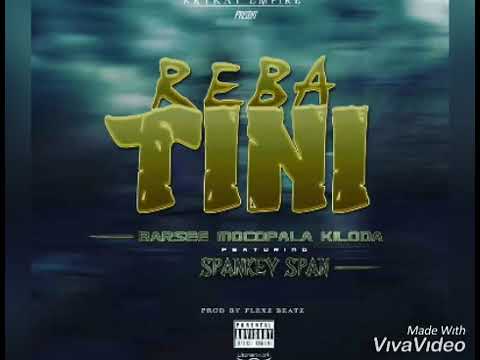 Barsee Mocopala Kiloda Ft.Spankey Span-REBA TINI [Prod By FlexzBeatz](Official Audio)