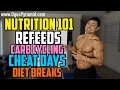 Nutrition 101: Refeeds, Carb Cycling, Cheat Days, Diet Breaks
