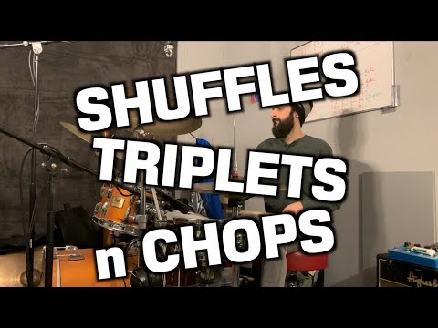 I like shuffles and triplets and chops