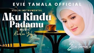 Download lagu Evie Tamala - Aku Rindu Padamu (Violin Instrumental) mp3