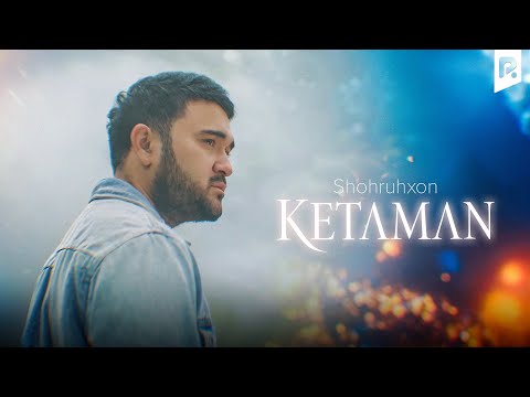 Shohruhxon - Ketaman (Official Music Video)