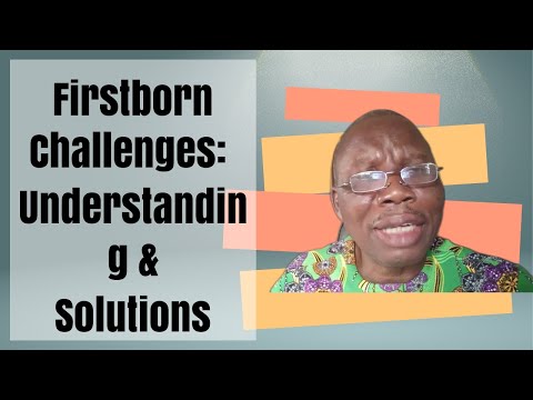 For Parents: Why Some Firstborns Have Specific Challenges | The Solutions