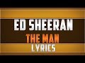 Ed Sheeran- The Man Lyrics 