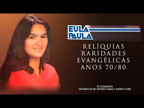 RELÍQUIAS E RARIDADES EVANGÉLICAS ANOS 70/80. Eula Paula LP Gólgota 1985 - Completo.