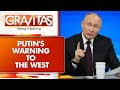 Gravitas| Putin warns West: There will be consequences