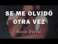 Rocío Dúrcal - Se Me Olvidó Otra Vez - Letra