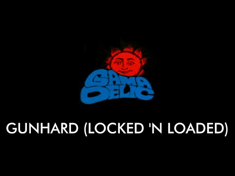 Gamadelic - Gunhard (Locked 'n Loaded) (Arranged)