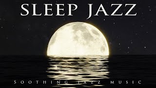 Sleep Jazz | Soothing Jazz Music | Relax Music