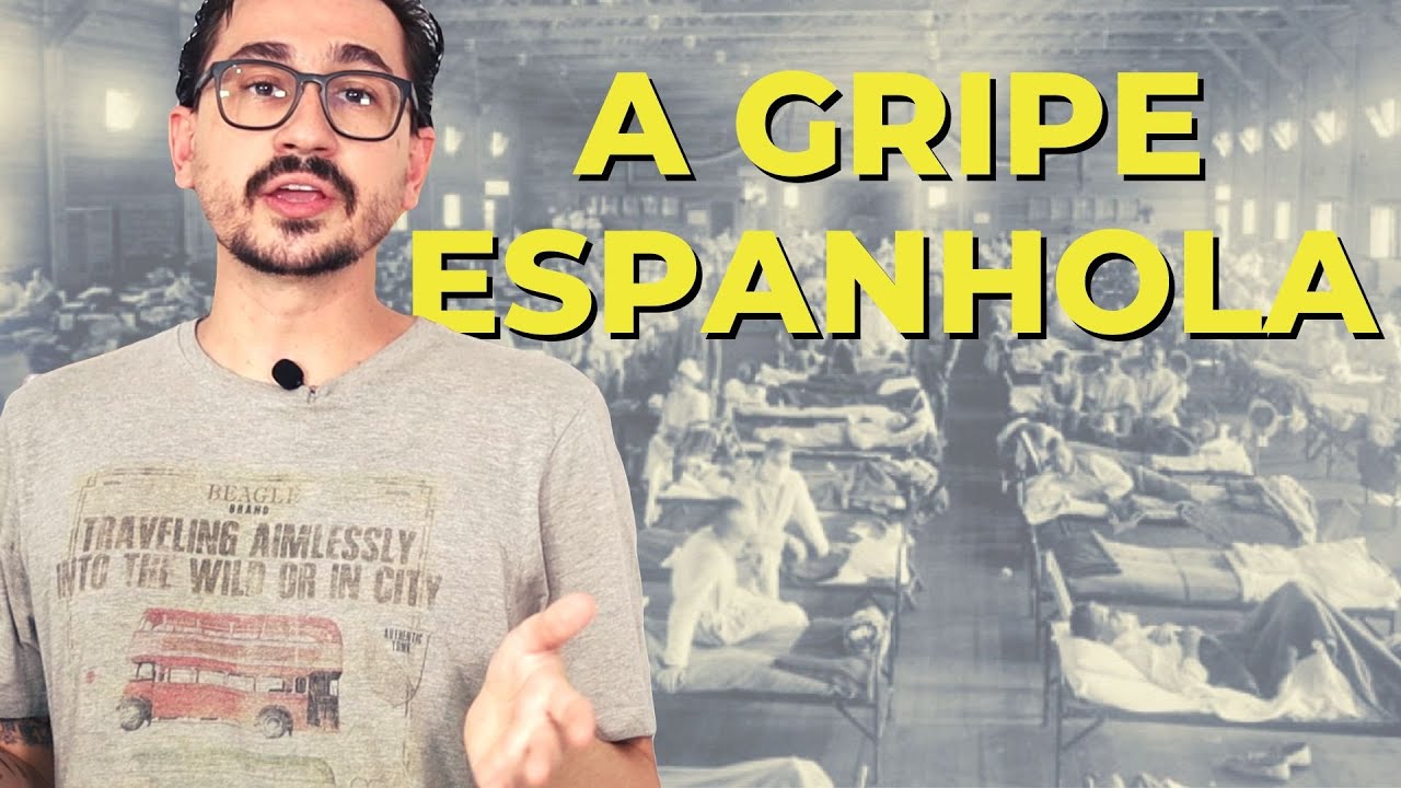 A GRIPE ESPANHOLA || VOGALIZANDO A HISTÓRIA