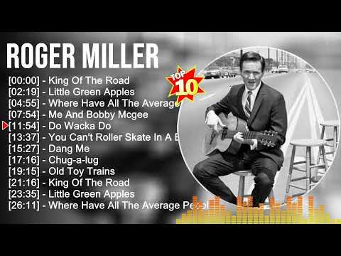 R o g e r M i l l e r Greatest Hits ~ Top Country Music Of All Time