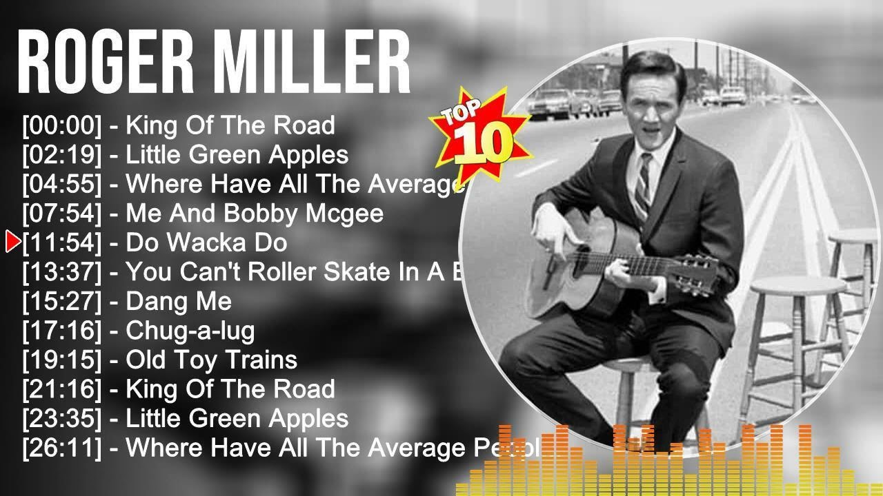 R o g e r M i l l e r Greatest Hits ~ Top Country Music Of All Time