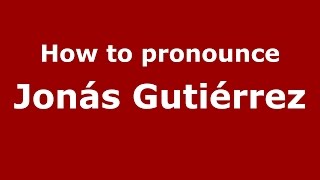 How to pronounce Jonás Gutiérrez