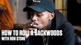 How to Roll a Backwoods with Rob $tone
