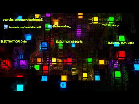 TOP 10 Musicas Eletronicas 2013 Março #19 [HD]