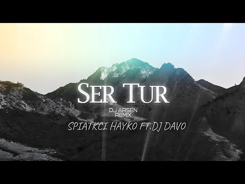 Spitakci Hayko ft. Dj Davo / SER TUR / Dj Arsen Remix / 2024