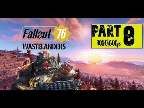 Fallout76 Wastelanders Mission | PART 8| First Playthrough Gameplay | 1080p 60 FPS | No Commentary
