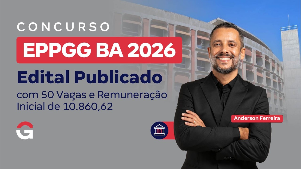 Concurso EPPGG BA 2026: Edital Publicado com 50 Vagas e Remuneração Inicial de 10.860,62
