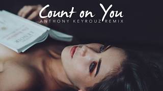Deepforever &amp; Iarina - Count On You (Anthony Keyrouz Official Remix)