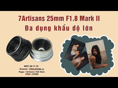 7Artisans 25mm F1.8 Mark II Đa dụng khẩu độ lớn