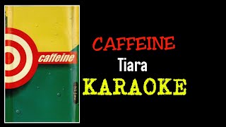 Download lagu Caffeine - Tiara (karaoke) mp3 Download lagu Caffeine - Tiara (karaoke) mp3