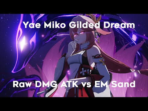 Yae Miko Gilded Dreams  DMG Comparison ATK% vs EM Sand (No Buffs)