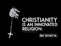 Christianity is an Innovated Religion: Ibn Taymiyya
