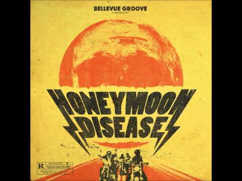 Honeymoon Disease - Bellevue Groove