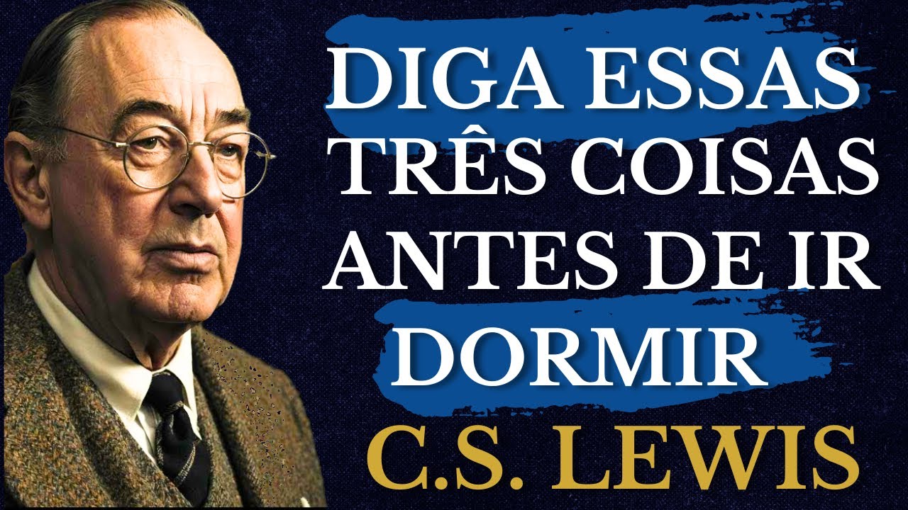 O Segredo de C.S Lewis para Falar com Deus Antes de Dormir | Diga essas TRÊS Coisas!