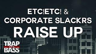 ETC!ETC! &amp; Corporate Slackrs - Raise Up (feat. Petey Pablo)
