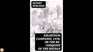 Khartoum Campaign, 1898; or the Re-Conquest of the Soudan