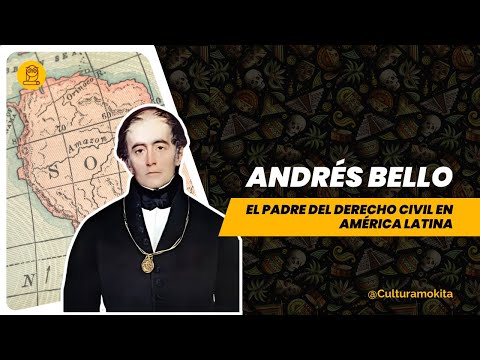 Andrés Bello | El padre del derecho civil en América Latina